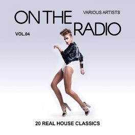 Album picture of On The Radio, Vol. 4 (20 Real House Classics)