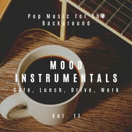 Album cover of Mood Instrumentals: Pop Music For The Background - Cafe, Lunch, Drive, Work, Vol. 11