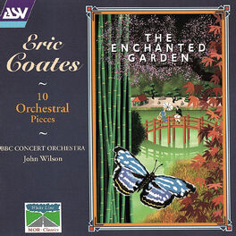 Album cover of Coates: The Enchanted Garden; 10 Orchestral Pieces