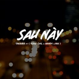 Album cover of Sau Này (feat. Yung Chil, Sandy, Mai)