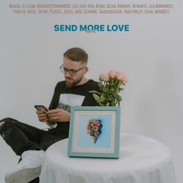 Album cover of Send more Love (feat. Wunso, !llflow, MaxMustermann069, Lea, Easy Kos, K'sino, Selim, Kramer, Tatwaffe, Lea Bohnhorst, Phoelix, Ki