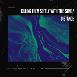 Album cover of Killing Them Softly With This Song/Distance (feat. KND, Nadia Jabri & Brek)