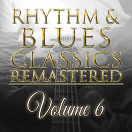 Album cover of Rhythm & Blues Classics Remastered, Vol. 6