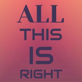 Album cover of All This Is Right