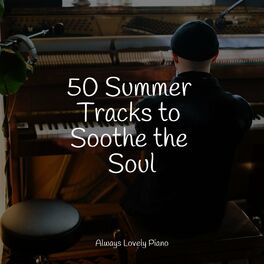 Album cover of 50 Summer Tracks to Soothe the Soul