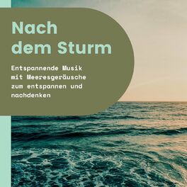 Album cover of Nach dem Sturm: Entspannende Musik mit Meeresgeräusche zum entspannen und nachdenken