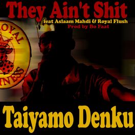 Album cover of They Ain't Shit (feat. Aslaam Mahdi & Royal Flush)