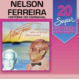 Album cover of 20 Super Sucessos: Nelson Ferreira História do Carnaval
