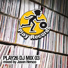 Album cover of PLAY26 DJ MIX 03: mixed by Jason Hersco