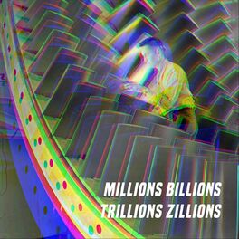 Album cover of Millions, Billions, Trillions, Zillions