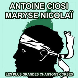 Album cover of Les plus grandes chansons Corses d'Antoine Ciosi et Maryse Nicolaï