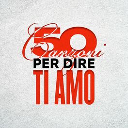 Album cover of 50 Canzoni per dire Ti Amo