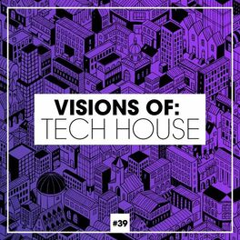 Album cover of Visions of: Tech House, Vol. 39