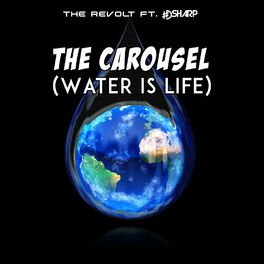 Album cover of The Carousel (Water Is Life)
