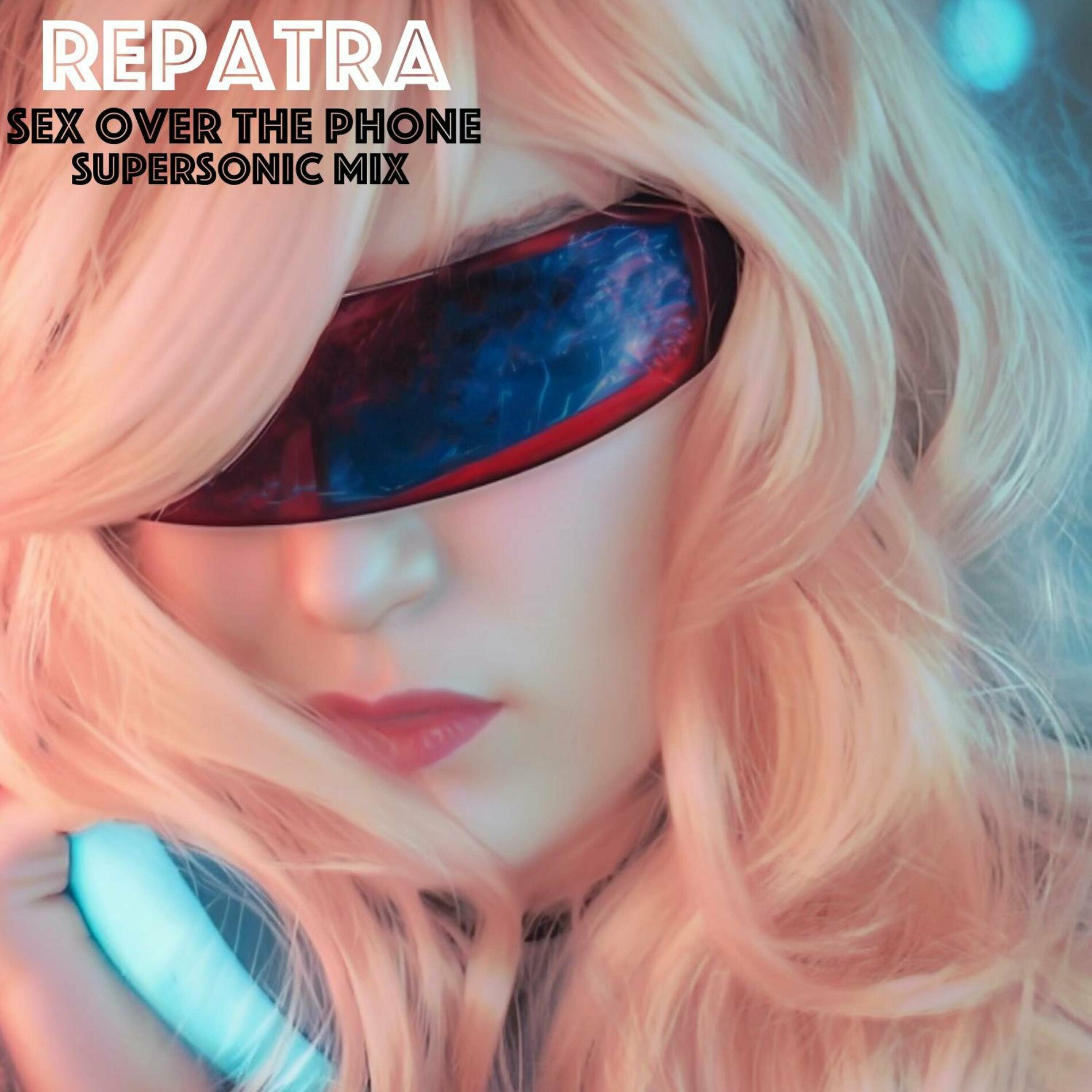 Repatra - Sex Over The Phone (Supersonic Mix): lyrics and songs | Deezer