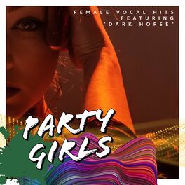 Album cover of Party Girls: Female Vocal Hits - Featuring 