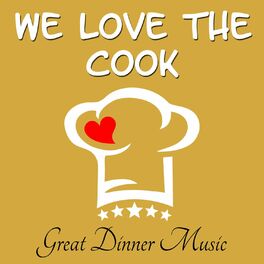 Album cover of We Love the Cook - Great Dinner Music