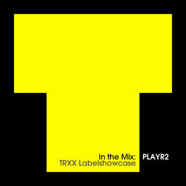 Album cover of In The Mix: PLAYR2 - TRXX Labelshowcase