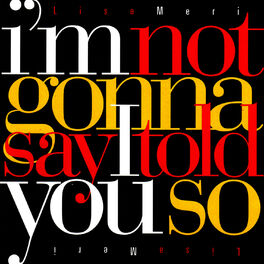 Album cover of I'm Not Gonna Say I Told You So