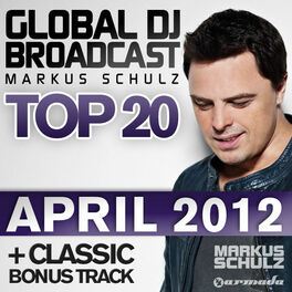 Album cover of Global DJ Broadcast Top 20 - April 2012 - Including Classic Bonus Track