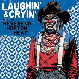 Album cover of Laughin' & Cryin' With The Reverend Horton Heat
