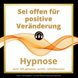 Album cover of Sei offen für positive Veränderung (Hypnose)