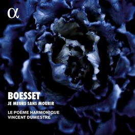 Album cover of Boësset: Je meurs sans mourir (Alpha Collection)