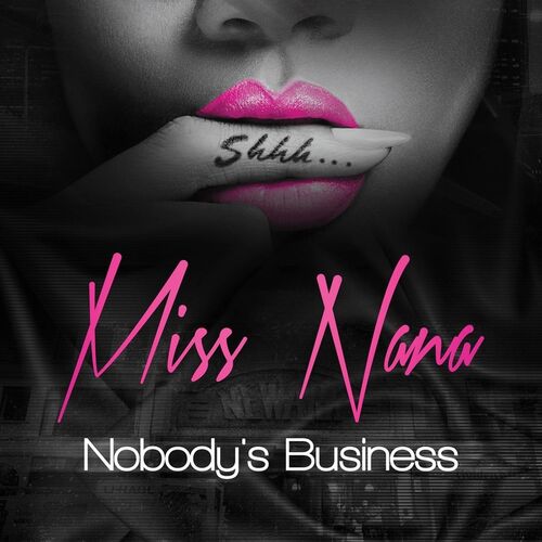 Miss Nana - Nobody's Business: syair dan lagu Deezer.