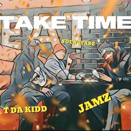 Album cover of TAKE TIME (feat. JAMZ & YOUNGFABZ)