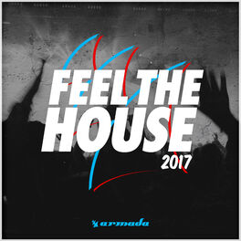 Album cover of Feel The House 2017 - Armada Music