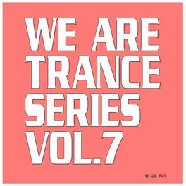 Album cover of We Are Trance Series, Vol. 7