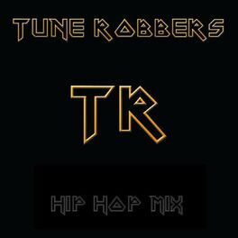 Album cover of The Tune Robbers' Hip Hop Mix