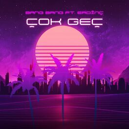 Album cover of Çok Geç (feat. Bang Bang)