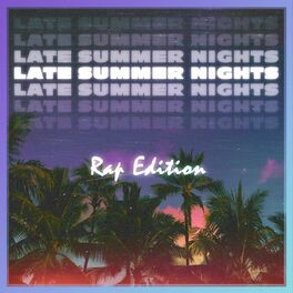 Album cover of Late Summer Nights : Rap Edition