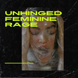 Album cover of unhinged feminine rage