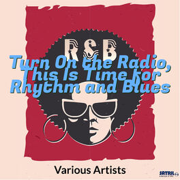 Album cover of Turn On the Radio, This Is Time for Rhythm and Blues