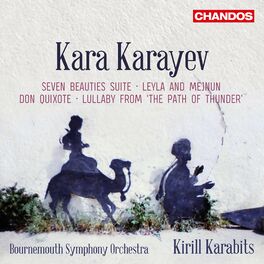 Album cover of Karayev: Seven Beauties Suite, Leyla and Mejnuin, Don Quixote & Lullaby from 