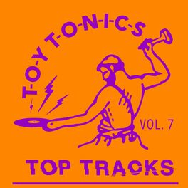 Album cover of Toy Tonics Top Tracks Vol. 7