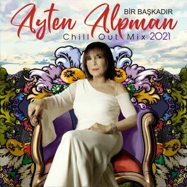 Album cover of Bir Başkadır Ayten Alpman Chill Out Mix 2021