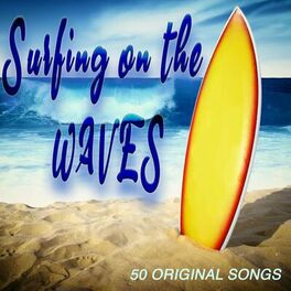 Album cover of Surfing on the Waves - 50 Original Songs (Album)