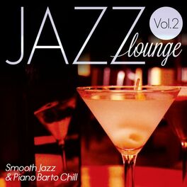 Album cover of Jazz Lounge : Smooth Jazz & Piano Bar to Chill, Vol. 2