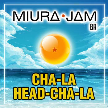 Miura Jam Br Cha La Head Cha La De Dragon Ball Z Listen With Lyrics Deezer
