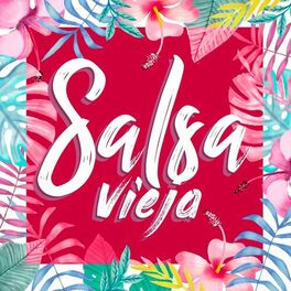 Various Artists Salsa Vieja Lyrics And Songs Deezer