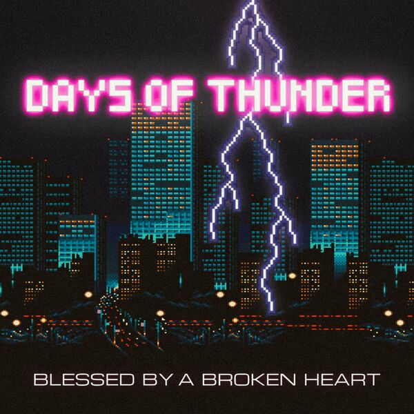 Blessed By A Broken Heart - Days Of Thunder [single] (2023)