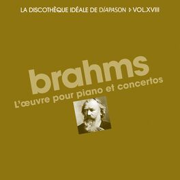 Album cover of Brahms: L'oeuvre pour piano et concertos - La discothèque idéale de Diapason, Vol. 18