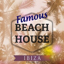 Album cover of Famous Beach House - Ibiza, Vol. 4 (Hits From The Island Of Love)