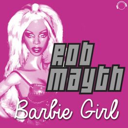 Rob Mayth Barbie Girl lyrics and songs Deezer