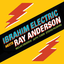 Album cover of Ibrahim Electric Meets Ray Anderson