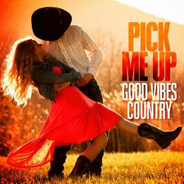Album cover of Pick Me Up - Good Vibes Country