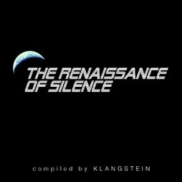 Album cover of The Renaissance of Silence (Compiled by Klangstein)